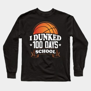 I Dunked 100 days of School Basketball Long Sleeve T-Shirt